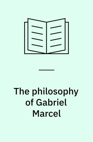 The philosophy of Gabriel Marcel