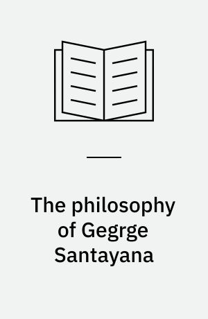 The philosophy of Gegrge Santayana