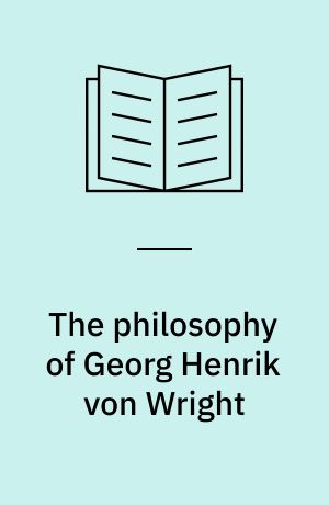 The philosophy of Georg Henrik von Wright