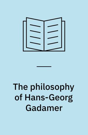 The philosophy of Hans-Georg Gadamer