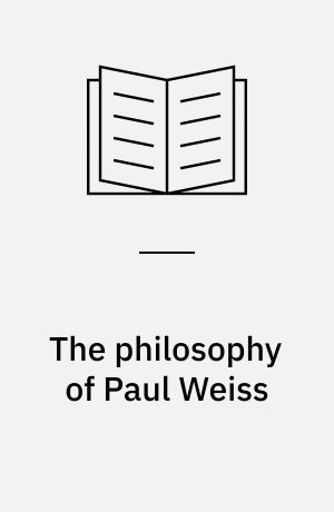 The philosophy of Paul Weiss