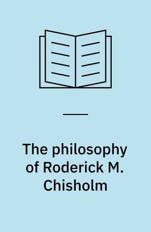 The philosophy of Roderick M. Chisholm