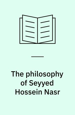 The philosophy of Seyyed Hossein Nasr