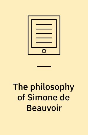 The philosophy of Simone de Beauvoir : ambiguity, conversion, resistance