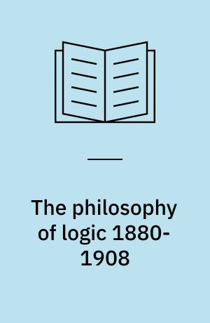 The philosophy of logic 1880-1908