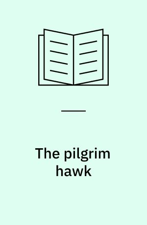 The pilgrim hawk : a love story