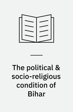 The political & socio-religious condition of Bihar : (185 B.C. to 319 A.D.)