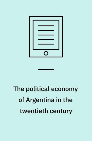 The political economy of Argentina in the twentieth century