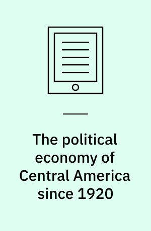 The political economy of Central America since 1920