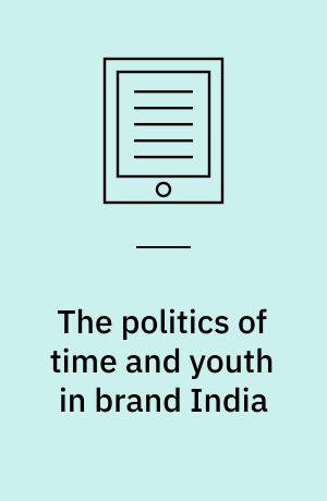 The politics of time and youth in brand India : bargaining with capital