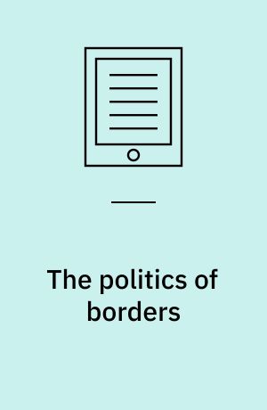 The politics of borders : sovereignty, security, and the citizen after 9/11