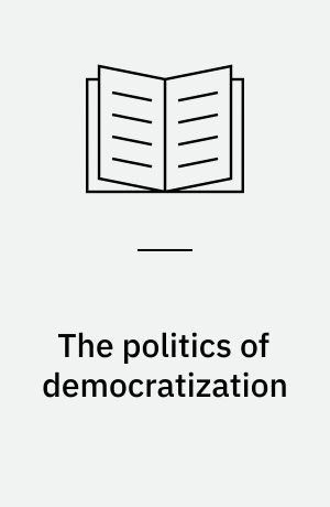 The politics of democratization : generalizing East Asian experiences