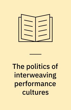 The politics of interweaving performance cultures : beyond postcolonialism
