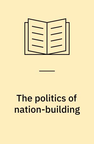The politics of nation-building : making co-nationals, refugees, and minorities