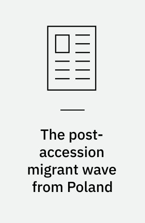The post-accession migrant wave from Poland : success, challenge or danger?