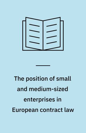 The position of small and medium-sized enterprises in European contract law