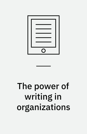 The power of writing in organizations : from letters to online interactions