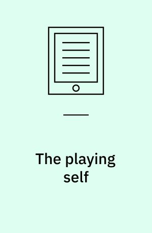 The playing self : person and meaning in the planetary society