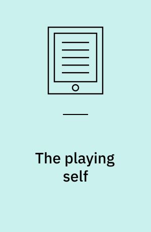 The playing self : person and meaning in the planetary society