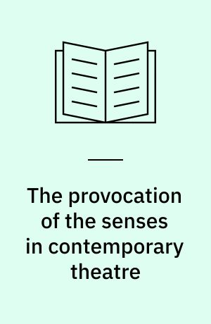 The provocation of the senses in contemporary theatre