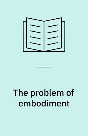 The problem of embodiment : some contributions to a phenomenology of the body