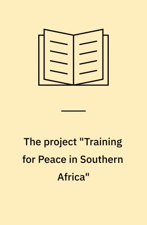 The project "Training for Peace in Southern Africa" : a report