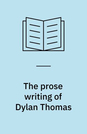 The prose writing of Dylan Thomas