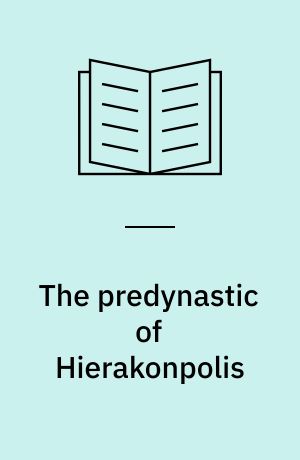 The predynastic of Hierakonpolis : an interim report