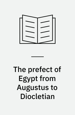 The prefect of Egypt from Augustus to Diocletian
