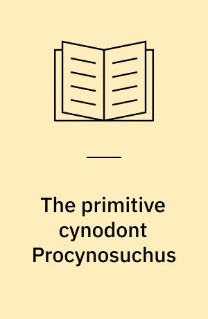 The primitive cynodont Procynosuchus : structure, function and evolution of the postcranical skeleton