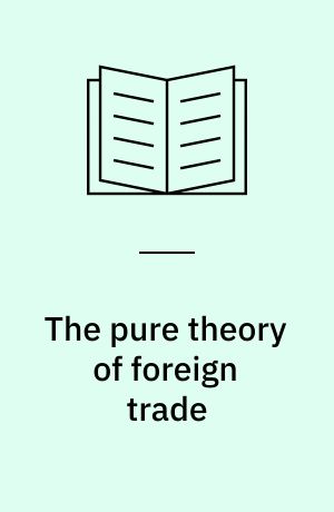 The pure theory of foreign trade: The pure theory of domestic values