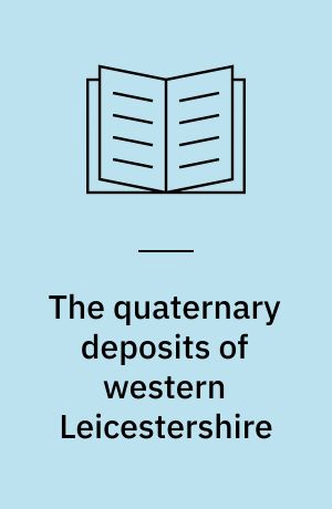 The quaternary deposits of western Leicestershire