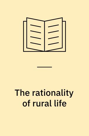 The rationality of rural life : Economic and cultural change in Tuscany