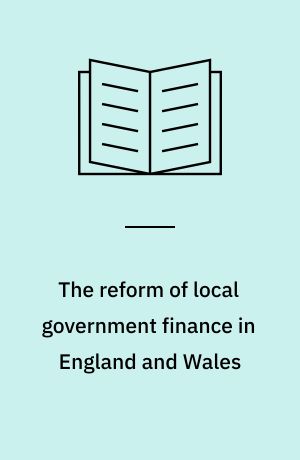 The reform of local government finance in England and Wales