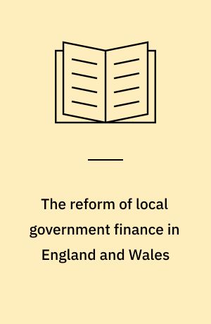 The reform of local government finance in England and Wales