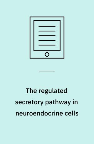 The regulated secretory pathway in neuroendocrine cells