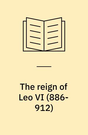 The reign of Leo VI (886-912) : politics and people