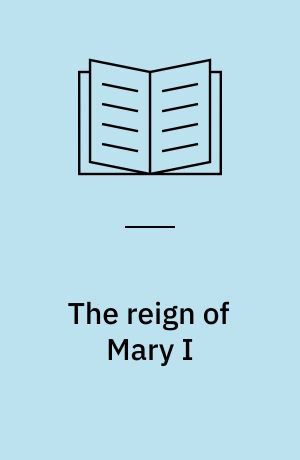 The reign of Mary I
