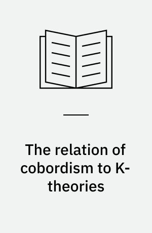 The relation of cobordism to K-theories