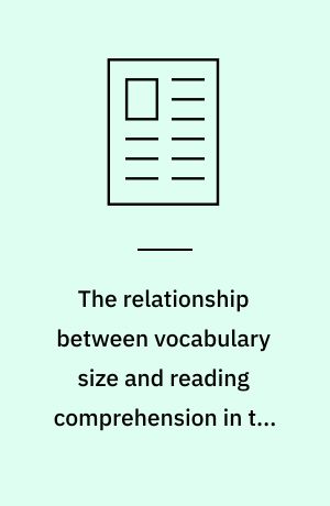 The relationship between vocabulary size and reading comprehension in the L2