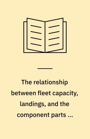 The relationship between fleet capacity, landings, and the component parts of fishing effort