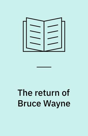 The return of Bruce Wayne