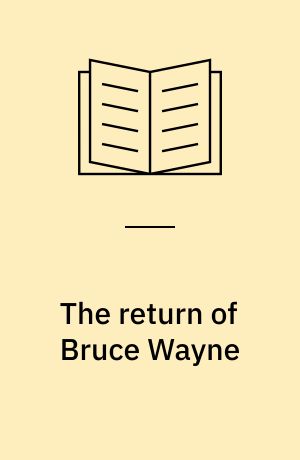 The return of Bruce Wayne