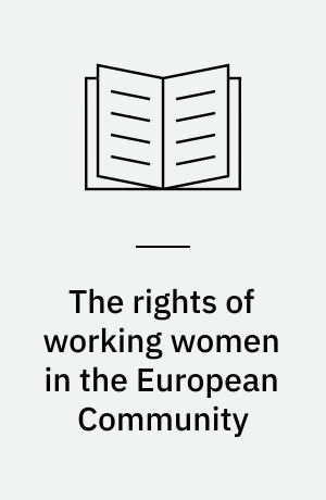 The rights of working women in the European Community