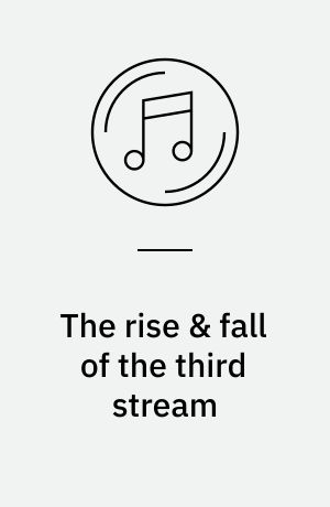 The rise & fall of the third stream: Money in the pocket