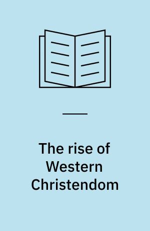 The rise of Western Christendom : triumph and diversity A.D. 200-1000