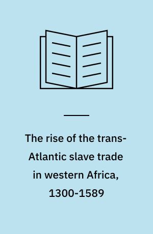 The rise of the trans-Atlantic slave trade in western Africa, 1300-1589