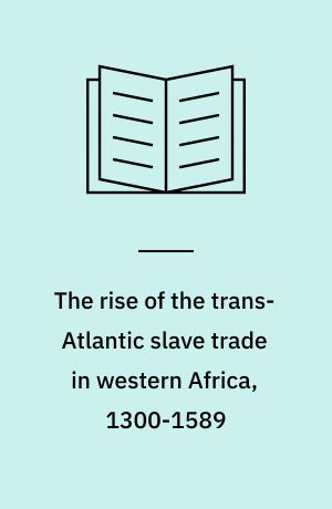 The rise of the trans-Atlantic slave trade in western Africa, 1300-1589