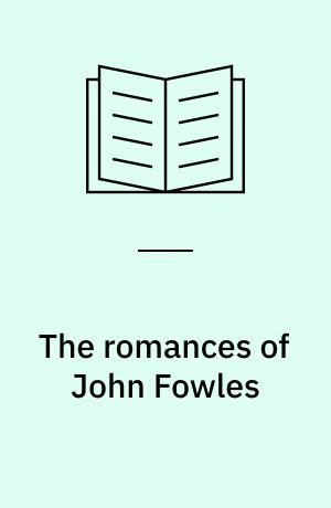 The romances of John Fowles