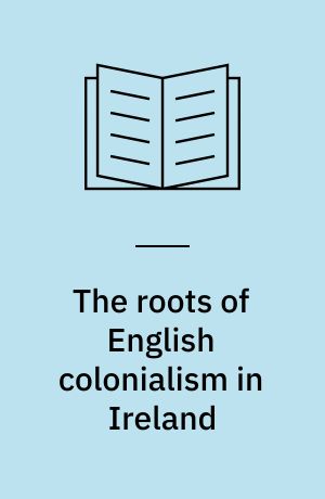 The roots of English colonialism in Ireland